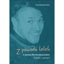 Z powodu lalek. O Januszu Ryl-Krystianowskim