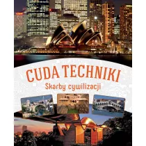 Cuda techniki. Skarby cywilizacji