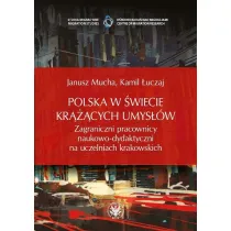 Polska w �wiecie kr���cych umys��w. Zagraniczni pracownicy naukowo-dydaktyczni na uczelniach krakowskich