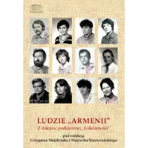 Ludzie `Armenii`. Z dziej�w podziemnej `Solidarno�ci`