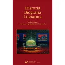 Historia. Biografia. Literatura. Studia i szkice..