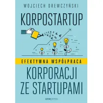 Korpostartup. Efektywna wsp�praca korporacji ze startupami