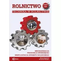 Technika w rolnictwie. Mechanizacja produkcji zwierzcej. Eksploatacja sprztu rolniczego. Rolnictwo. Tom 8