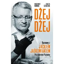 D�ej d�ej. Rozmowy z Jackiem Ja�kowiakiem prezydentem Poznania