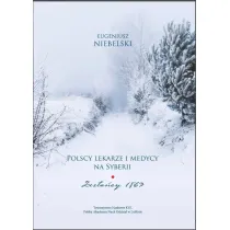Polscy lekarze i medycy na Syberii. Zes�a�cy 1863. Niebelski Eugeniusz