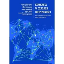Edukacja w czasach niepewno�ci
