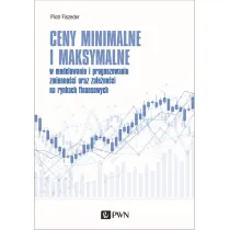 Ceny minimalne i maksymalne. w modelowaniu i prognozowaniu zmienno�ci oraz zale�no�ci na rynkach finanasowych