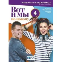 Wot i my po-nowomu 4. Podrcznik do jzyka rosyjskiego dla liceum i technikum
