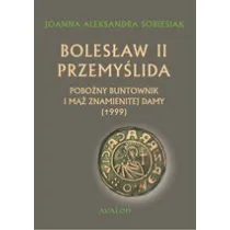Boles�aw II Przemy�lida Pobo�ny buntownk i m�� znamienitej damy (+999) (, wyd. 2017)