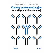 Choroby autoimmunizacyjne w praktyce ambulatoryjnej. Tom 2