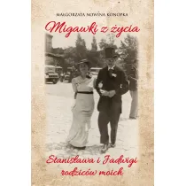 Migawki z �ycia Stanis�awa i Jadwigi - rodzic�w moich