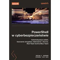 PowerShell w cyberbezpiecze�stwie. Automatyzacja zada�, tworzenie skrypt�w, hakowanie i obrona. Red Team kontra Blue Team