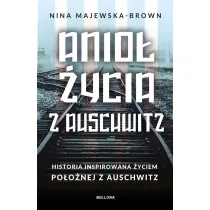 Anio� �ycia z Auschwitz. Historia inspirowana �yciem po�o�nej z Auschwitz
