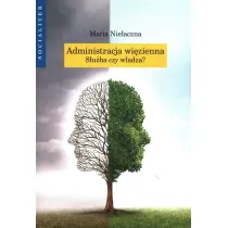 Administracja wi�zienna. S�u�ba czy w�adza?