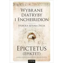 Wybrane diatryby i Encheiridion. Stoicka sztuka �ycia