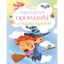 Moje najpi�kniejsze opowiastki ze �wiata marze�