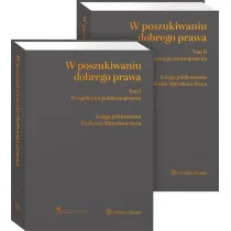 W poszukiwaniu dobrego prawa. Ksi�ga Jubileuszowa Profesora Miros�awa Steca. Tomy 1-2: Perspektywa publicznoprawna, Perspektywa prywatnoprawna