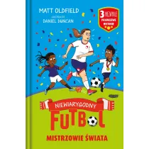 Mistrzowie �wiata. Niewiarygodny futbol. Niewiarygodny futbol