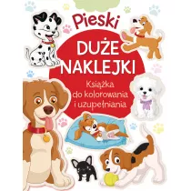Pieski. Du�e naklejki. Ksi��ka do kolorowania i uzupe�niania