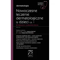 Nowoczesne leczenie dermatologiczne u dzieci. Cz�� 1. Wybrane zagadnienia. Dermatologia. W gabinecie lekarza specjalisty
