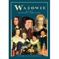 Wazowie. Historia burzliwa i brutalna