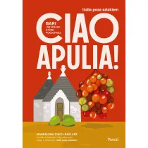 Ciao Apulia! Bari i 99 miejsc, kt�re pokochasz