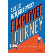 Employee journey. Od rekrutacji do ostatniego dnia w pracy