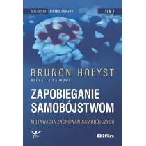 Zapobieganie samob�jstwom. Tom 1. Motywacja zachowa� samob�jczych