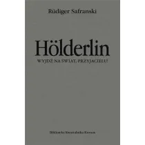 H�lderlin. Wyjd� na �wiat, przyjacielu!