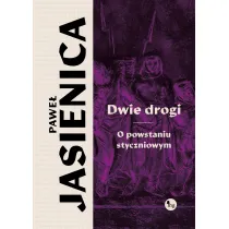 Dwie drogi. O powstaniu styczniowym