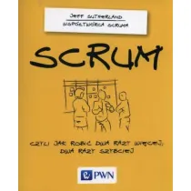 Scrum, czyli jak robi� dwa razy wi�cej, dwa razy szybciej