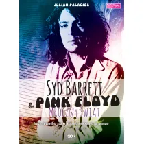Syd Barrett i Pink Floyd. Mroczny �wiat