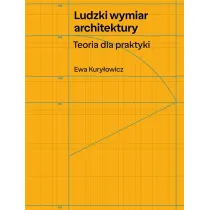 Ludzki wymiar architektury. Teoria dla praktyki