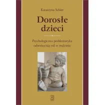 Doros�e dzieci psychologiczna problematyka odwr�cenia r�l w rodzinie