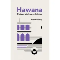 Hawana. Podzwrotnikowe delirium