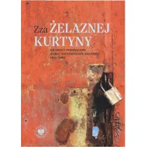 Zza �elaznej kurtyny. Historycy emigracyjni wobec historiografii krajowej (1945&ndash;1989)