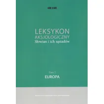 Leksykon aksjologiczny S�owian i ich s�siad�w Tom 2: Europa