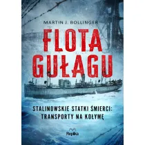 Flota Gu�agu. Stalinowskie statki �mierci: transporty na Ko�ym�