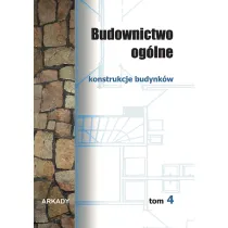 Konstrukcje budynk�w. Budownictwo og�lne. Tom 4