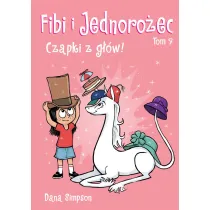 Komiksy s� super! Czapki z g��w! Fibi i jednoro�ec. Tom 7