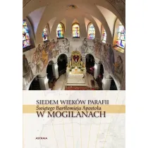 Siedem wiek�w Parafii �w. Bart�omieja w Mogilanach