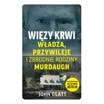 Wi�zy krwi. W�adza, przywileje i zbrodnie rodziny Murdaugh