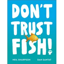 Don`t Trust Fish!