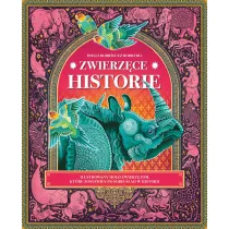 Zwierz�ce historie. Ilustrowany ho�d zwierz�tom, kt�re zostawi�y po sobie �lad w historii