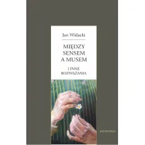 Mi�dzy sensem a musem i inne rozwa�ania