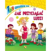 100 sposobw na Jak przyciga ludzi