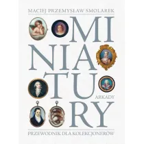 Miniatury. Przewodnik dla kolekcjoner�w