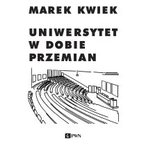 Uniwersytet w dobie przemian. Adaptacje instytucji akademickich do nowych warunk�w w Polsce i Europie
