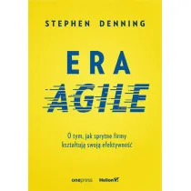 Era agile o tym jak sprytne firmy kszta�tuj� swoj� efektywno��
