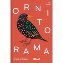 Ornitorama. Odkrywaj i obserwuj niezwyk�y �wiat ptak�w